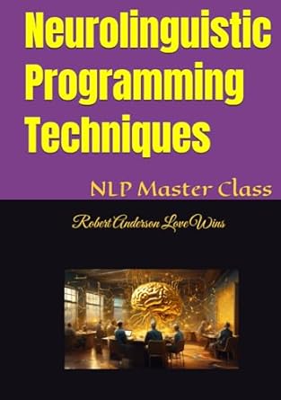 neurolinguistic programming techniques master class 1st edition robert anderson love wins b0dh2vtzh8,