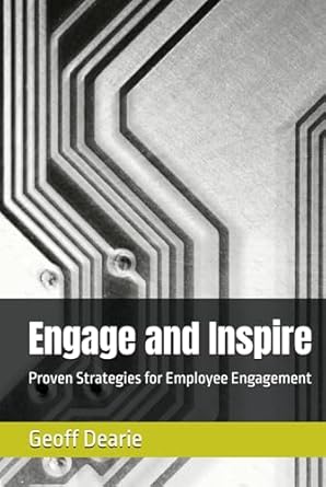 engage and inspire proven strategies for employee engagement 1st edition geoff dearie b0dcghsqjn,