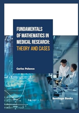 fundamentals of mathematics in medical research theory and cases 1st edition carlos polanco 9815223143,