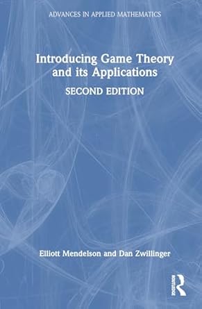 introducing game theory and its applications 2nd edition elliott mendelson ,daniel zwillinger 0367507919,