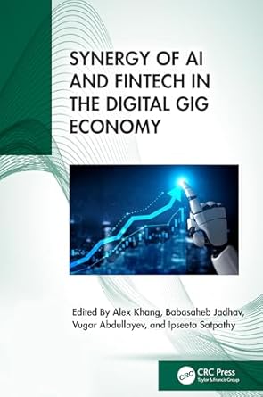 synergy of ai and fintech in the digital gig economy 1st edition alex khang ,babasaheb jadhav ,vugar