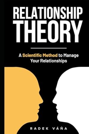 relationship theory a scientific method to manage your relationships 1st edition dr radek vana b0d96v1wjm,