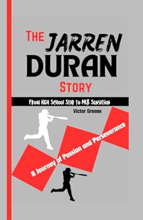 the jarren duran story from high school star to mlb sensation a journey of passion and perseverance 1st