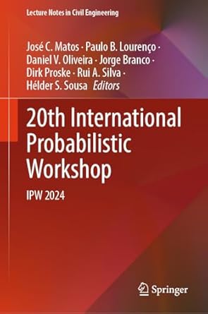 20th international probabilistic workshop ipw 2024 2024th edition jose c matos ,paulo b lourenco ,daniel v