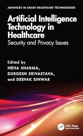 artificial intelligence technology in healthcare security and privacy issues 1st edition neha sharma ,durgesh