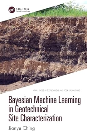 bayesian machine learning in geotechnical site characterization 1st edition jianye ching 1032314419,