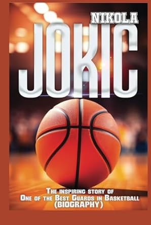 nikola jokic the inspiring story of one of the best guards in basketball 1st edition terry m purpura