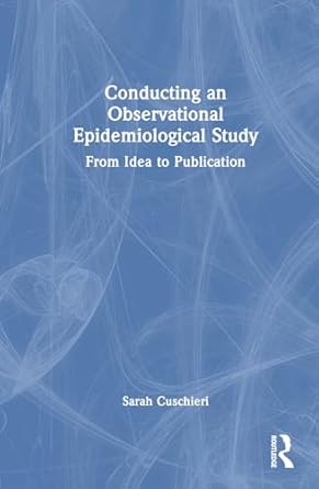 conducting an observational epidemiological study 1st edition sarah cuschieri 1032538082, 978-1032538082