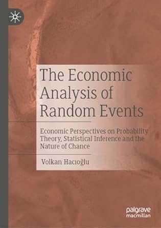 the economic analysis of random events economic perspectives on probability theory statistical inference and