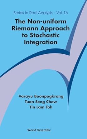 the non uniform riemann approach to stochastic integration 1st edition tuan seng chew tin varayu boonpogkrong