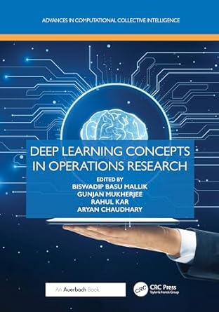 deep learning concepts in operations research 1st edition biswadip basu mallik ,gunjan mukherjee ,rahul kar