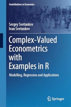 complex valued econometrics with examples in r modelling regression and applications 2024th edition sergey