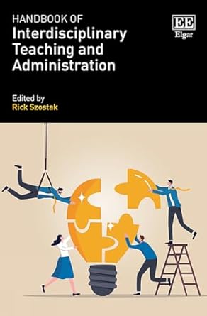 handbook of interdisciplinary teaching and administration 1st edition rick szostak 1035309866, 978-1035309863