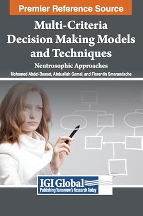 multi criteria decision making models and techniques neutrosophic approaches 1st edition mohamed abdel basset