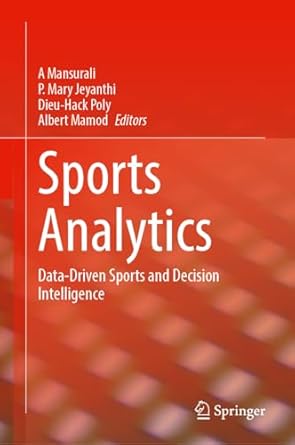 sports analytics data driven sports and decision intelligence 2024th edition a mansurali ,p mary jeyanthi