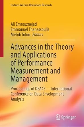 advances in the theory and applications of performance measurement and management proceedings of dea45