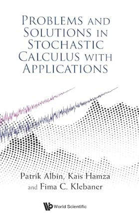 problems and solutions in stochastic calculus with appln 1st edition kais hamza fima c klebane patrik albin