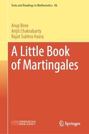 a little book of martingales 1st edition arup bose ,arijit chakrabarty ,rajat subhra hazra 9819744717,