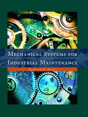 mechanical systems for industrial maintenance 1st edition richard r kibbe 0130164909, 978-0130164902