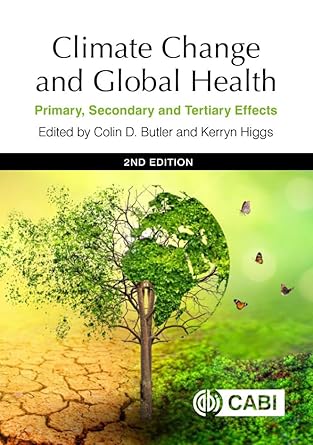 climate change and global health primary secondary and tertiary effects 2nd edition colin d butler ,kerryn