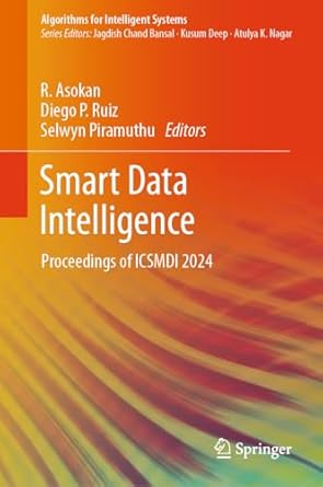 smart data intelligence proceedings of icsmdi 2024 2024th edition r asokan ,diego p ruiz ,selwyn piramuthu