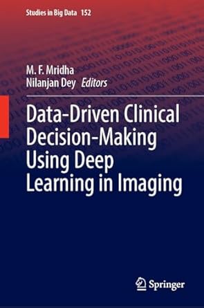 data driven clinical decision making using deep learning in imaging 1st edition m f mridha ,nilanjan dey