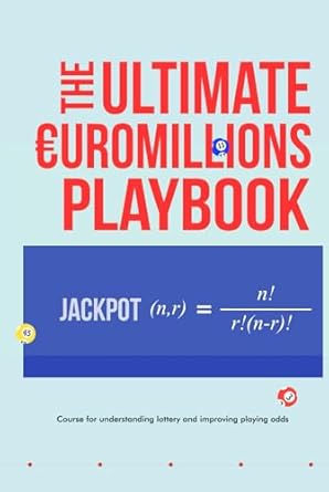 the ultimate euromillions playbook course for understanding lottery and improving playing odds 1st edition