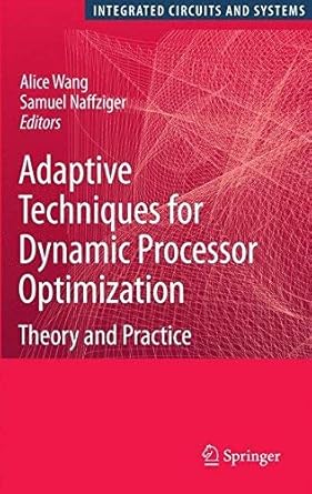 adaptive techniques for dynamic processor optimization theory and practice 1st edition wang a 0387764712,