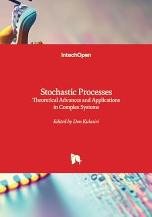 stochastic processes theoretical advances and applications in complex systems 1st edition don kulasiri