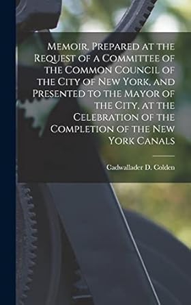 memoir prepared at the request of a committee of the common council of the city of new york and presented to