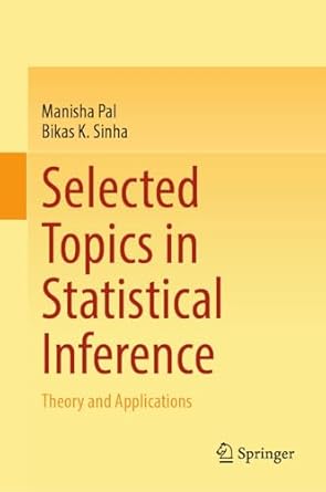 selected topics in statistical inference theory and applications 1st edition manisha pal ,bikas k sinha