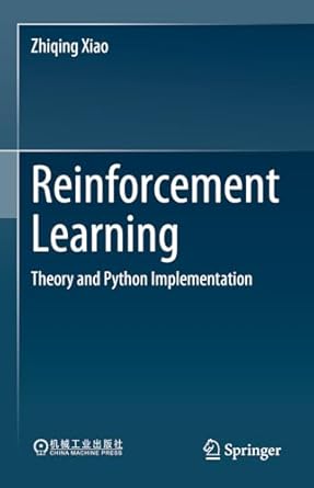 reinforcement learning theory and python implementation 2024th edition zhiqing xiao 9811949328, 978-9811949326