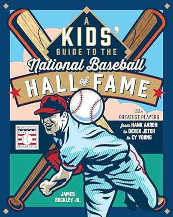 a kids guide to the national baseball hall of fame the greatest players from hank aaron to derek jeter to cy