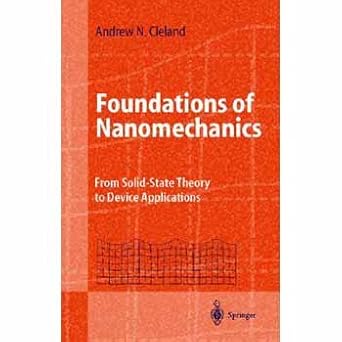 foundations of nanomechanics from solid state theory to device applications 1st edition andrew n cleland