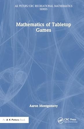 mathematics of tabletop games 1st edition aaron montgomery 1032468513, 978-1032468518