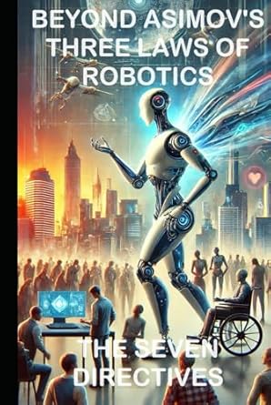 beyond asimovs three laws of robotics the seven directives 1st edition aimqwest corporation ,michael elfellah