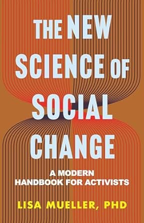 the new science of social change a modern handbook for activists 1st edition lisa mueller 080701348x,