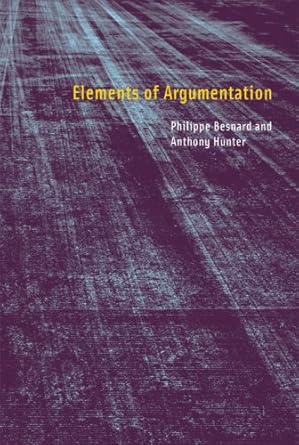 elements of argumentation 1st edition philippe besnard ,anthony hunter b005m4th62