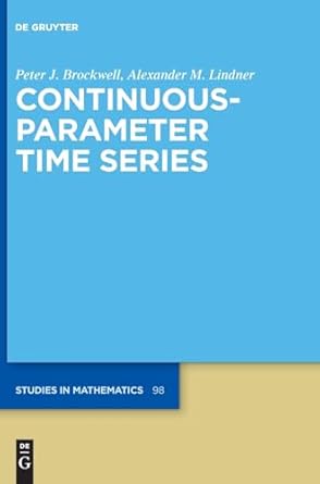 continuous parameter time series 1st edition peter j brockwell ,alexander m lindner 3111324990, 978-3111324999