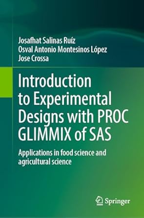 introduction to experimental designs with proc glimmix of sas applications in food science and agricultural