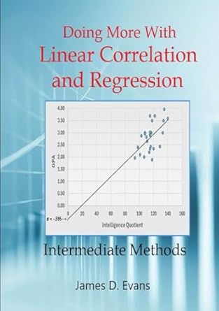 doing more with linear correlation and regression intermediate methods 1st edition james d evans b0df6ffdm9,