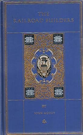 the railroad builders a chronicle of the welding of the states 1st edition allen moody, john, editor johnson