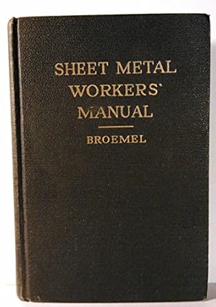 sheet metal workers manual a complete practical instruction book on the sheet metal industry machinery and