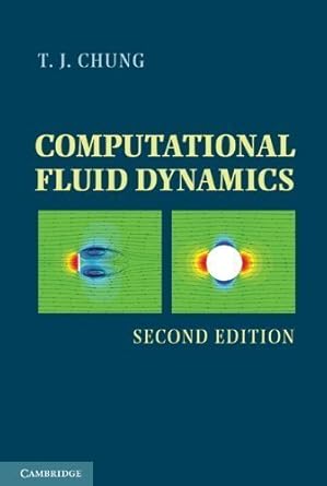 computational fluid dynamics   by chung t j published by cambridge university press 2nd edition t j chung