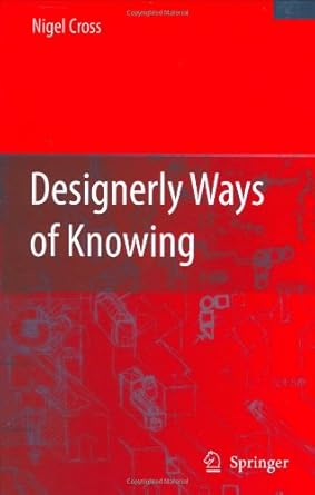 designerly ways of knowing 1st edition nigel cross b00bdjnlia