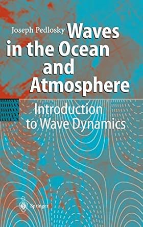 waves in the ocean and atmosphere introduction to wave dynamics   by pedlosky joseph published by springer