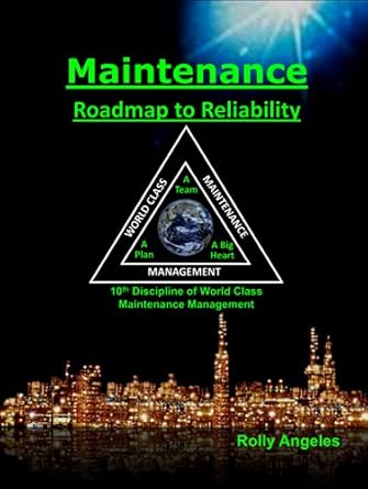 maintenance roadmap to reliability 10th discipline of world class maintenance management 1st edition rolly