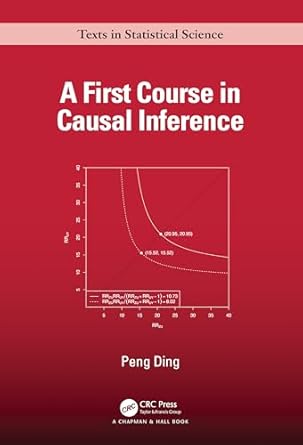 a first course in causal inference 1st edition peng ding 1032758627, 978-1032758626