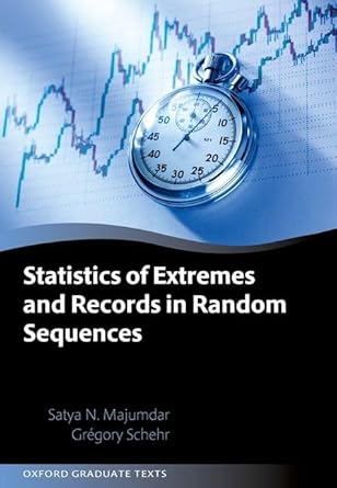 statistics of extremes and records in random sequences 1st edition prof satya n majumdar ,prof gregory schehr