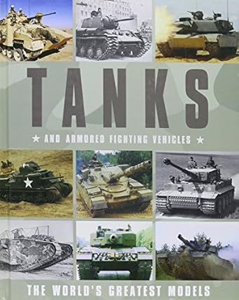 tanks and armoured fighting vehicles the worlds greatest vehicles 1st edition robert jackson b005q64gc6